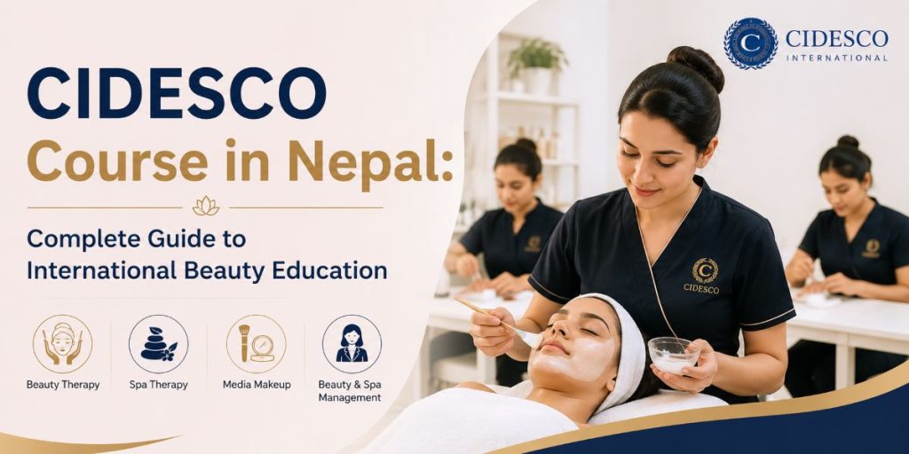 CIDESCO Course in Nepal: Complete Guide to International Beauty Education